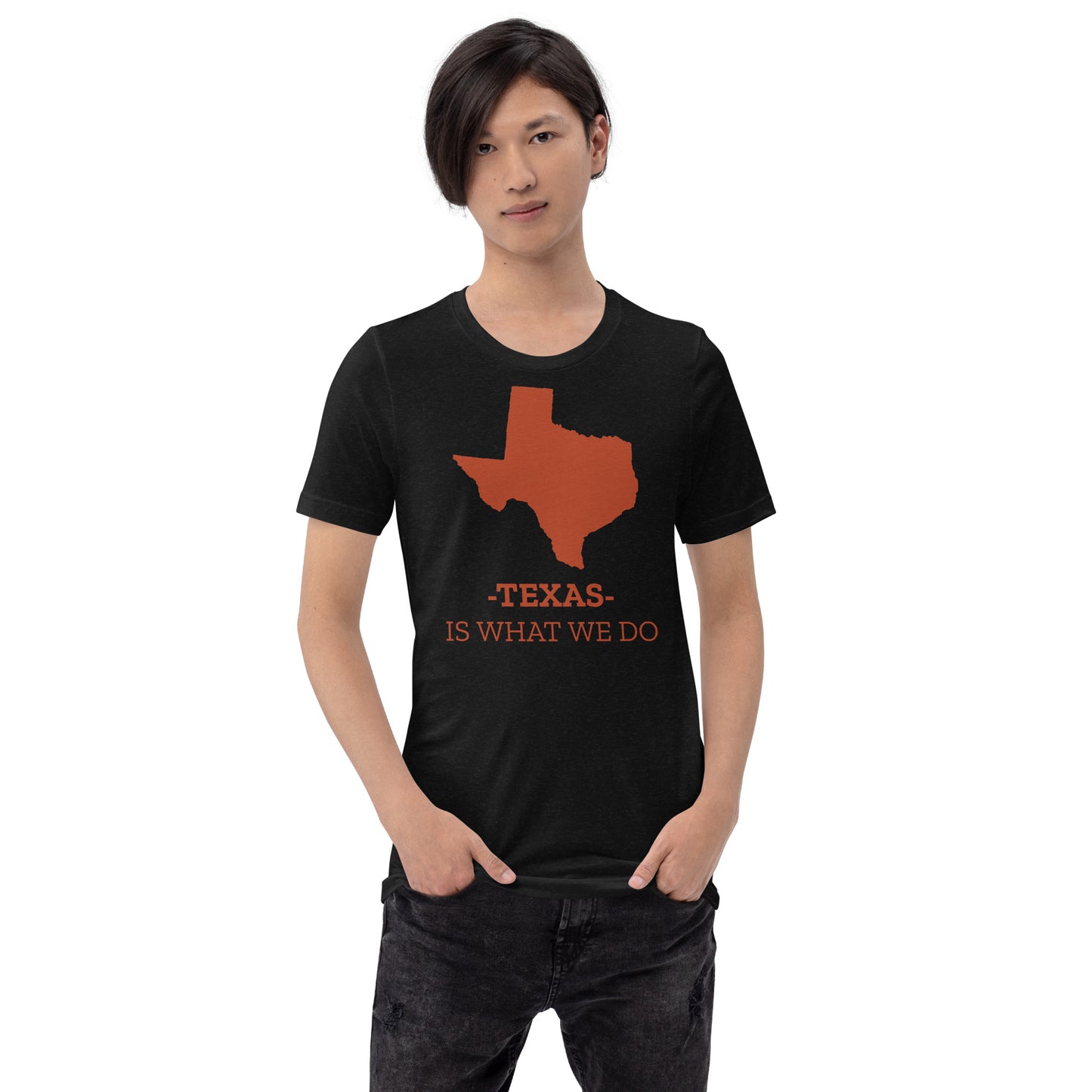 Texas Is What We Do Unisex T-shirt