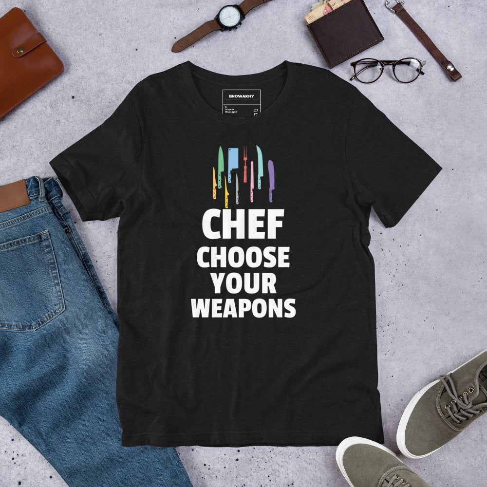 Chef choose your weapons Unisex t-shirt