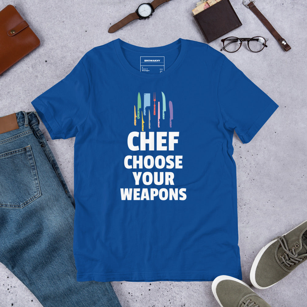 Chef choose your weapons Unisex t-shirt